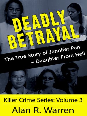 cover image of Deadly Betrayal; the True Story of Jennifer Pan Daughter from Hell